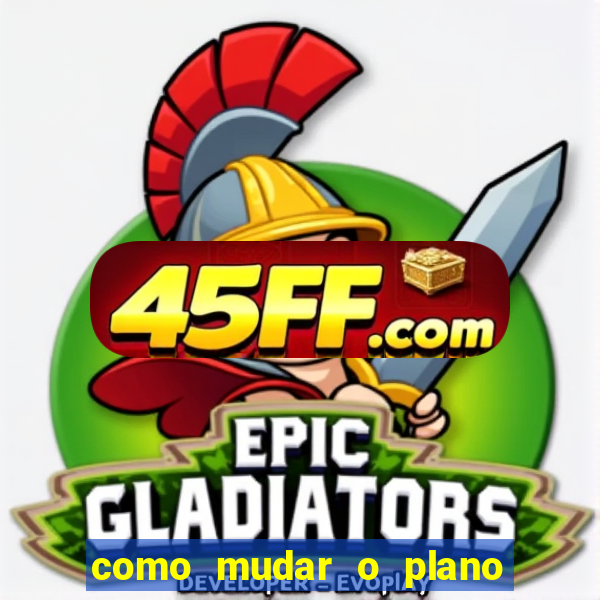 como mudar o plano tim beta mensal para semanal
